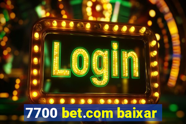 7700 bet.com baixar